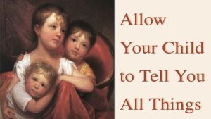 Allow Your child to tell you all things