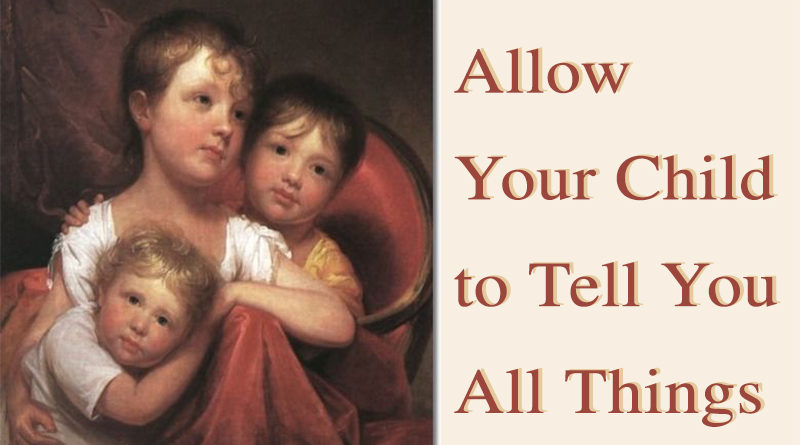 Allow Your child to tell you all things