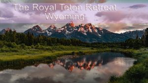 Royal Teton Wyoming