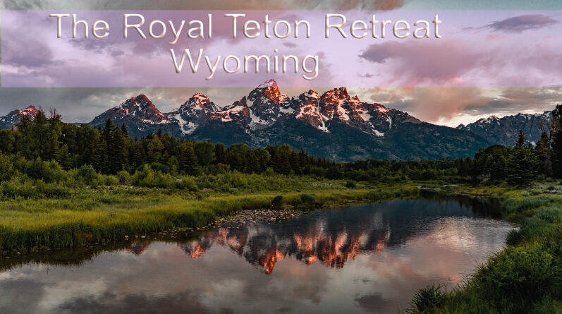 Royal Teton Wyoming